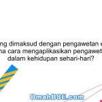 Apa yang dimaksud dengan pengawetan energi? Bagaimana cara mengaplikasikan pengawetan energi dalam kehidupan sehari-hari?