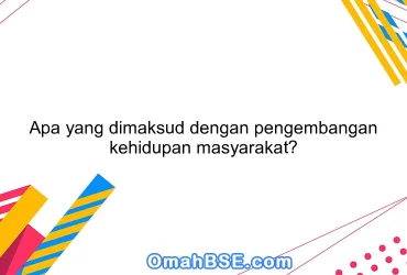 Apa yang dimaksud dengan pengembangan kehidupan masyarakat?