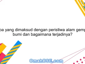 Apa yang dimaksud dengan peristiwa alam gempa bumi dan bagaimana terjadinya?