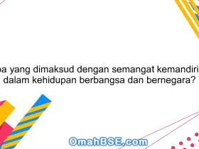 Apa yang dimaksud dengan semangat kemandirian dalam kehidupan berbangsa dan bernegara?