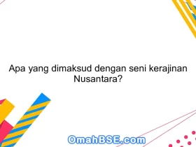 Apa yang dimaksud dengan seni kerajinan Nusantara?