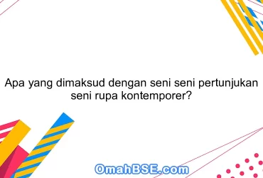 Apa yang dimaksud dengan seni seni pertunjukan seni rupa kontemporer?