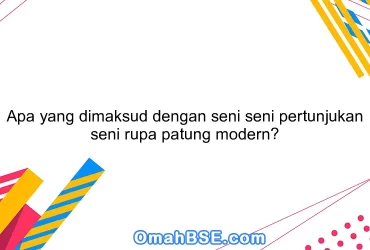 Apa yang dimaksud dengan seni seni pertunjukan seni rupa patung modern?