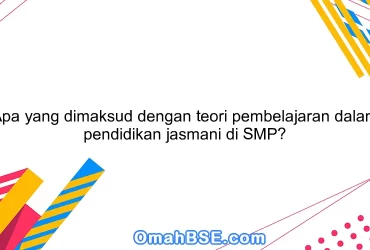 Apa yang dimaksud dengan teori pembelajaran dalam pendidikan jasmani di SMP?