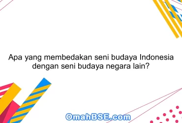 Apa yang membedakan seni budaya Indonesia dengan seni budaya negara lain?