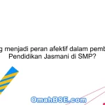 Apa yang menjadi peran afektif dalam pembelajaran Pendidikan Jasmani di SMP?