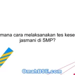 Bagaimana cara melaksanakan tes kesegaran jasmani di SMP?