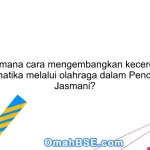 Bagaimana cara mengembangkan kecerdasan matematika melalui olahraga dalam Pendidikan Jasmani?