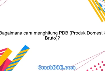 Bagaimana cara menghitung PDB (Produk Domestik Bruto)?