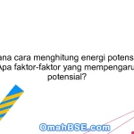 Bagaimana cara menghitung energi potensial suatu benda? Apa faktor-faktor yang mempengaruhi energi potensial?