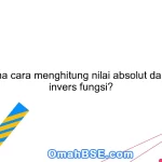 Bagaimana cara menghitung nilai absolut dan mencari invers fungsi?