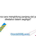 Bagaimana cara menghitung panjang sisi yang tidak diketahui dalam segitiga?