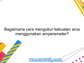 Bagaimana cara mengukur kekuatan arus menggunakan amperemeter?