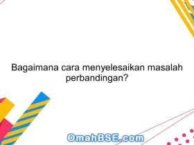 Bagaimana cara menyelesaikan masalah perbandingan?