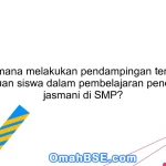 Bagaimana melakukan pendampingan terhadap kemajuan siswa dalam pembelajaran pendidikan jasmani di SMP?