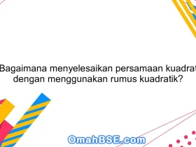 Bagaimana menyelesaikan persamaan kuadrat dengan menggunakan rumus kuadratik?