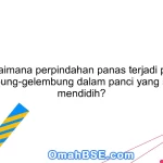 Bagaimana perpindahan panas terjadi pada gelembung-gelembung dalam panci yang sedang mendidih?