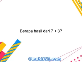 Berapa hasil dari 7 + 3?