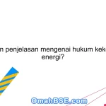 Berikan penjelasan mengenai hukum kekekalan energi?