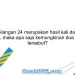 Jika bilangan 24 merupakan hasil kali dari dua bilangan, maka apa saja kemungkinan dua bilangan tersebut?