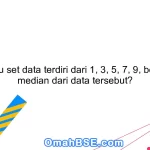 Jika suatu set data terdiri dari 1, 3, 5, 7, 9, berapakah median dari data tersebut?