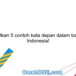 Sebutkan 5 contoh kata depan dalam bahasa Indonesia!