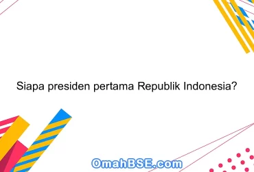 Siapa presiden pertama Republik Indonesia?
